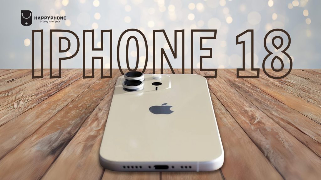 iPhone 18 khi nào ra mắt?
