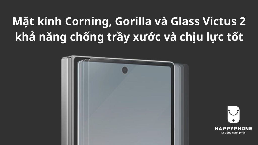 Galaxy Z Fold 6 Mặt kính Corning, Gorilla và Glass Victus 2 khả năng chống trầy xước và chịu lực tốt